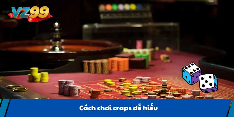 Cách chơi craps dễ hiểu