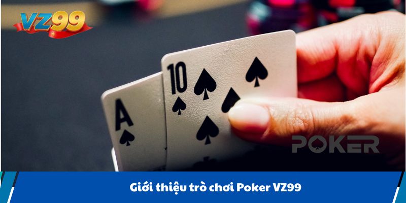 Giới thiệu trò chơi Poker VZ99