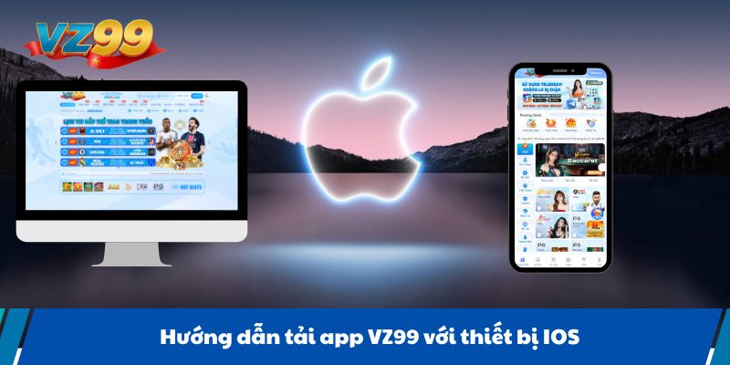 Hướng dẫn tải app VZ99 với thiết bị IOS
