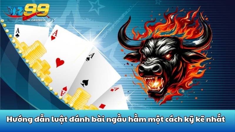 Hướng dẫn luật đánh bài ngầu hầm một cách kỹ kẽ nhất