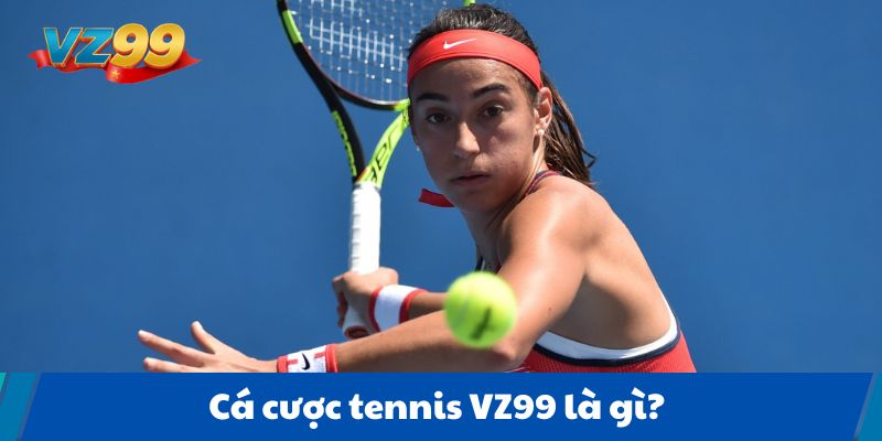 Cá cược tennis VZ99 là gì?