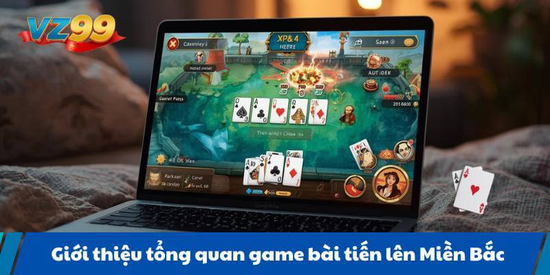 Giới thiệu tổng quan game bài tiến lên Miền Bắc